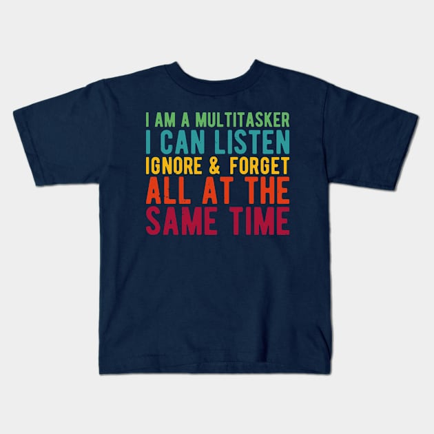 i am a multitasker i can listen ignore & forget all at the same time Kids T-Shirt by Gaming champion